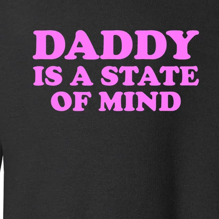 Daddy Is A State Of Mind Apparel Toddler Sweatshirt