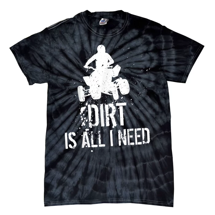 Dirt Is All I Need ATV Off Roading 4Wheeler Quad Biker Tie-Dye T-Shirt