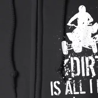 Dirt Is All I Need ATV Off Roading 4Wheeler Quad Biker Full Zip Hoodie