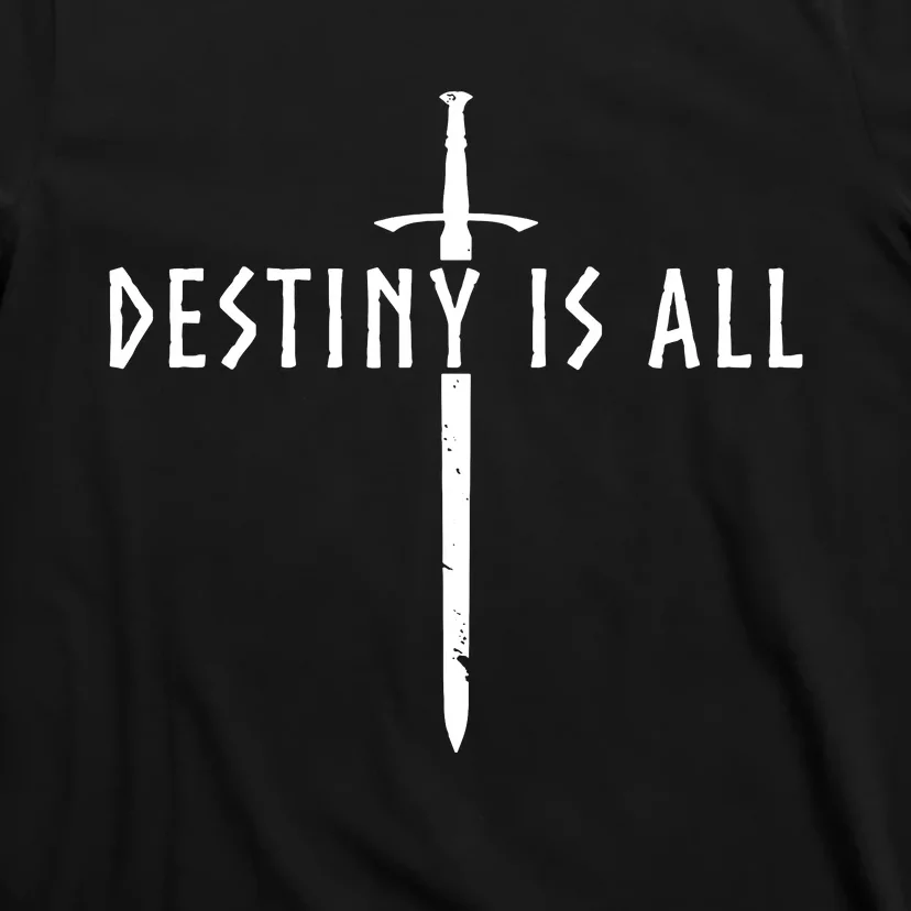 Destiny Is All Kingdom T-Shirt