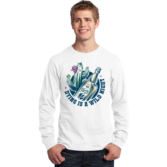 Dying Is A Wild Night Tequila Tall Long Sleeve T-Shirt