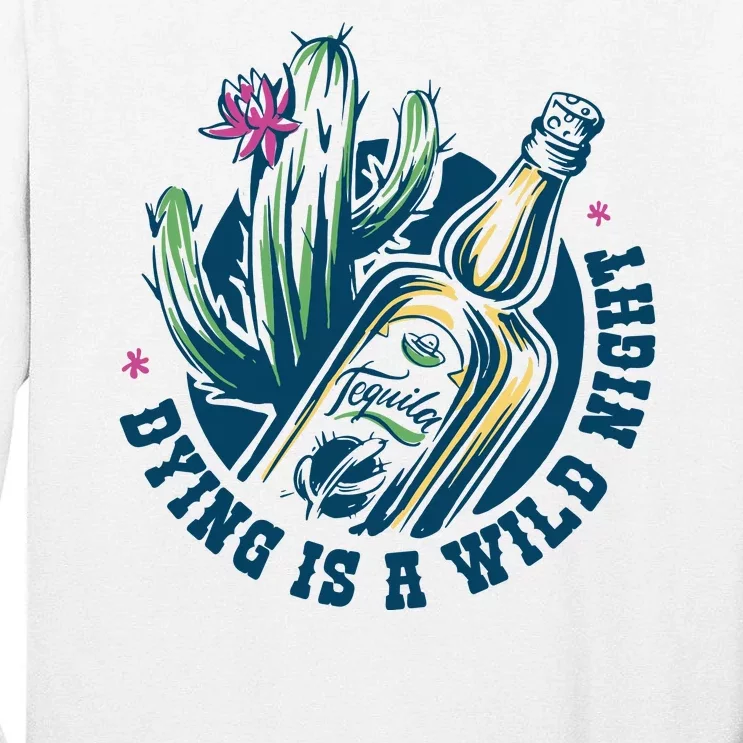 Dying Is A Wild Night Tequila Tall Long Sleeve T-Shirt