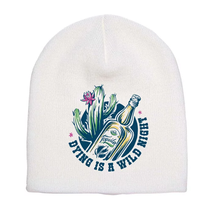 Dying Is A Wild Night Tequila Short Acrylic Beanie