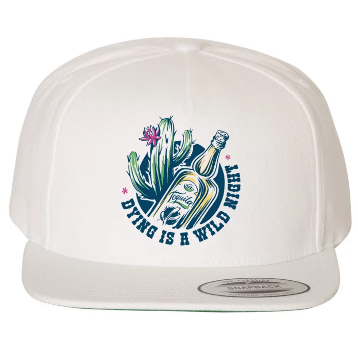 Dying Is A Wild Night Tequila Wool Snapback Cap