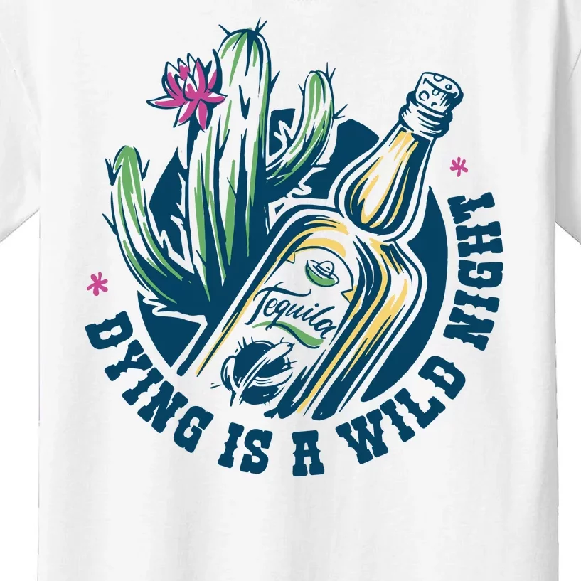 Dying Is A Wild Night Tequila Kids T-Shirt