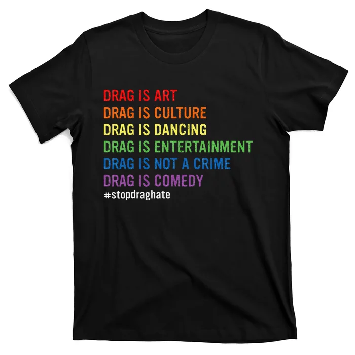 Drag Is Art Drag Is Culture Drag Is Not A Crime Lgbt Pride T-Shirt