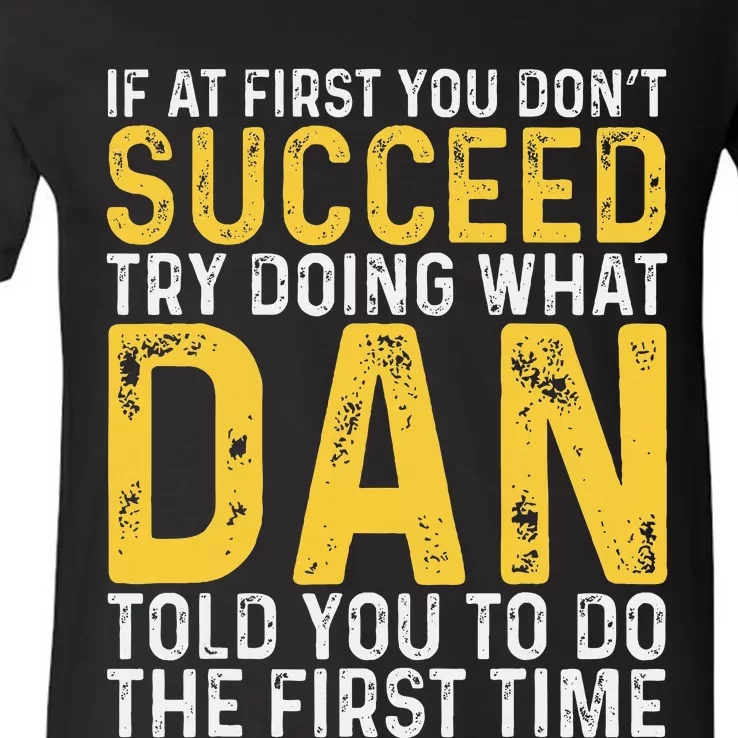 Dan If At First You DonT Succeed Dan Birthday Dan V-Neck T-Shirt