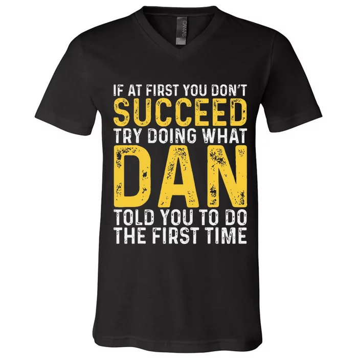 Dan If At First You DonT Succeed Dan Birthday Dan V-Neck T-Shirt