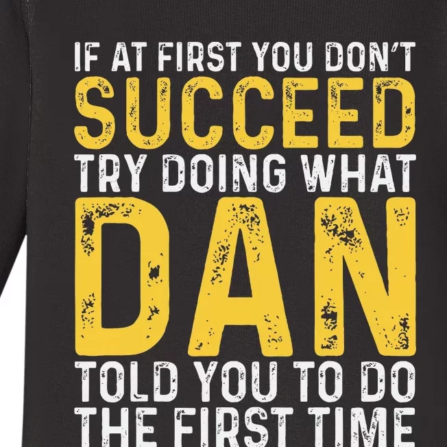 Dan If At First You DonT Succeed Dan Birthday Dan Baby Long Sleeve Bodysuit