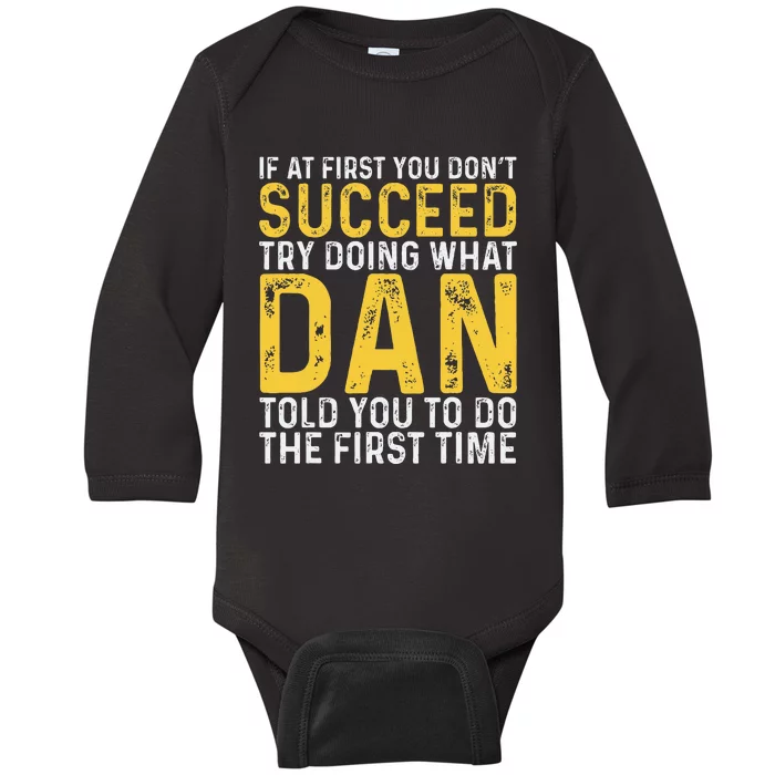 Dan If At First You DonT Succeed Dan Birthday Dan Baby Long Sleeve Bodysuit