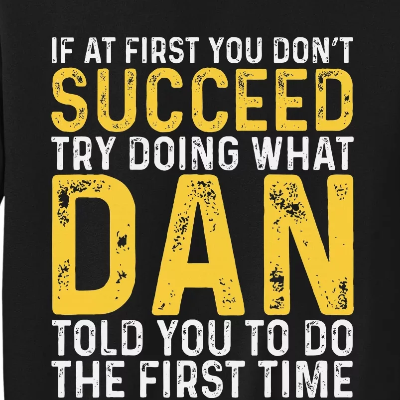 Dan If At First You DonT Succeed Dan Birthday Dan Tall Sweatshirt