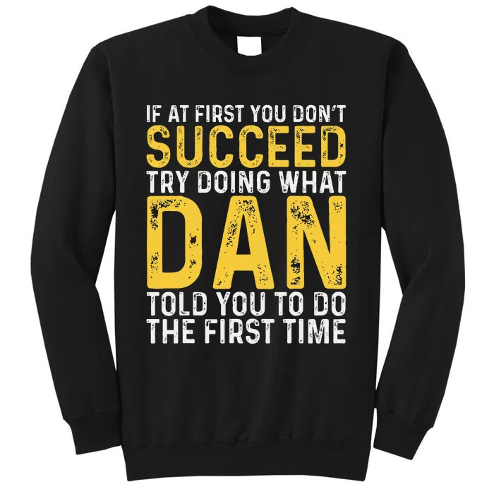 Dan If At First You DonT Succeed Dan Birthday Dan Tall Sweatshirt