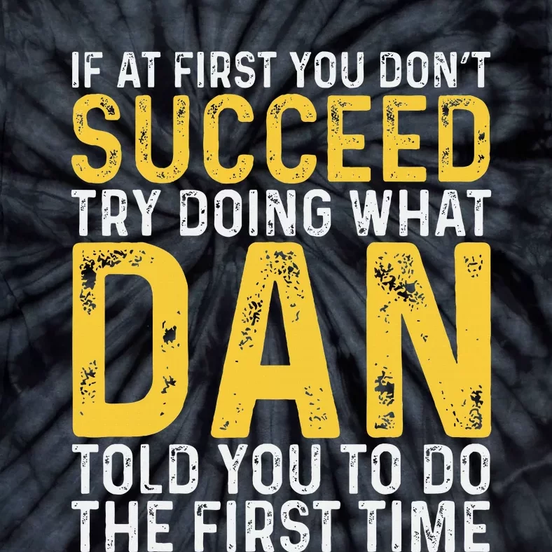 Dan If At First You DonT Succeed Dan Birthday Dan Tie-Dye T-Shirt