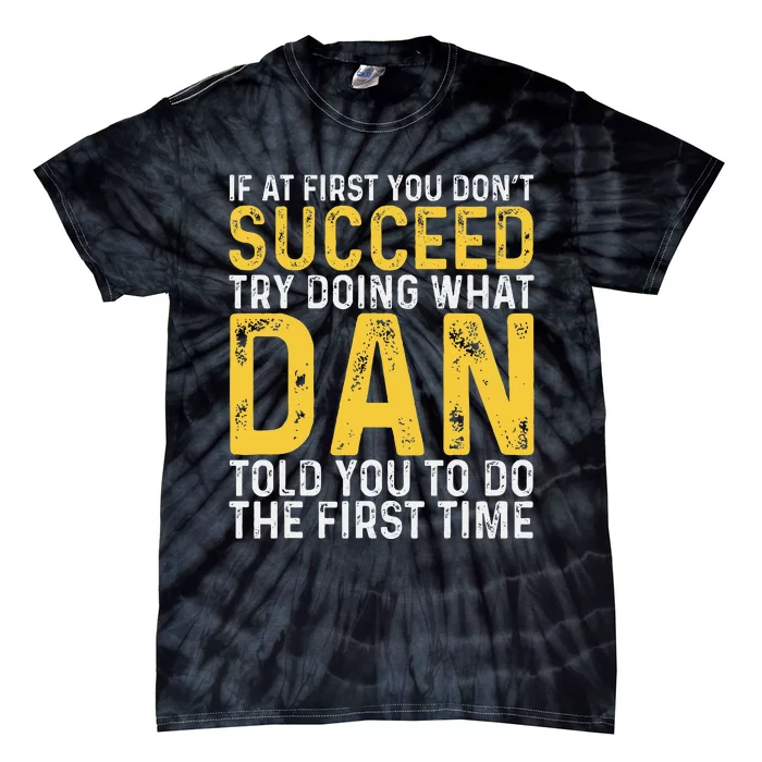 Dan If At First You DonT Succeed Dan Birthday Dan Tie-Dye T-Shirt