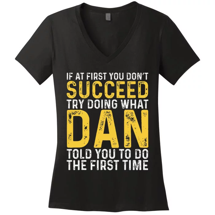 Dan If At First You DonT Succeed Dan Birthday Dan Women's V-Neck T-Shirt