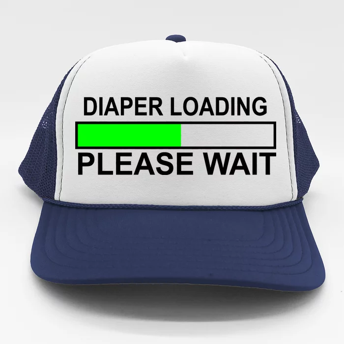 Diaper Loading Please Wait Trucker Hat