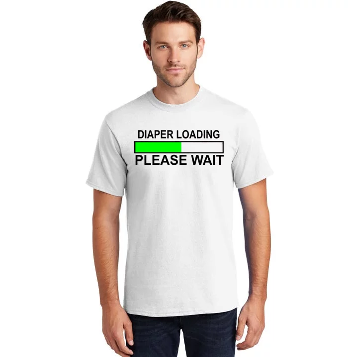 Diaper Loading Please Wait Tall T-Shirt