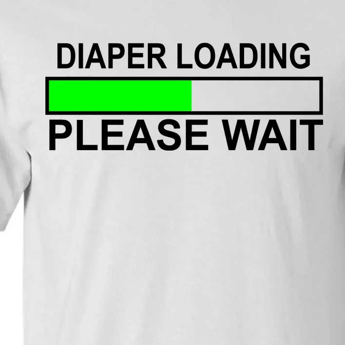 Diaper Loading Please Wait Tall T-Shirt