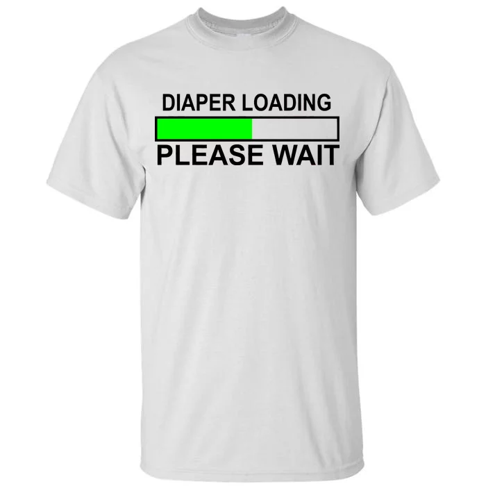 Diaper Loading Please Wait Tall T-Shirt