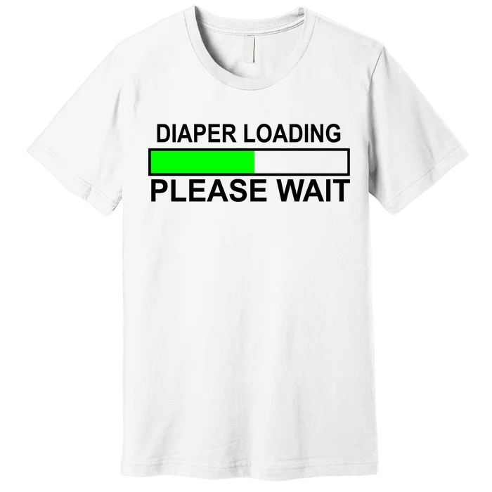 Diaper Loading Please Wait Premium T-Shirt