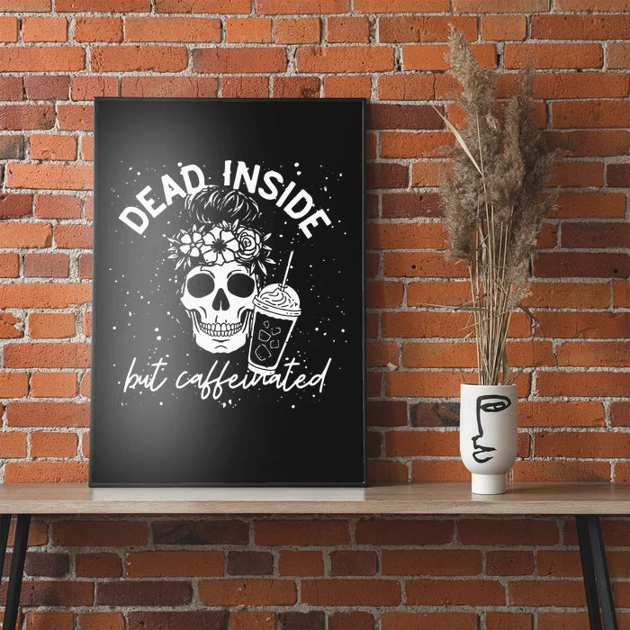 Dead Inside But Caffeinated Mom Skull Flower Coffee Lover Poster