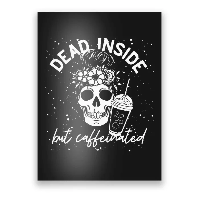 Dead Inside But Caffeinated Mom Skull Flower Coffee Lover Poster