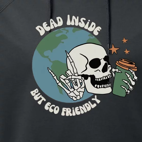 Dead Inside But Eco Friendly Skeleton Earth Day Skeleton Coffee Lover Performance Fleece Hoodie