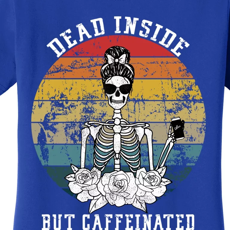 Dead Inside But Caffeinated Skeleton Flower Coffee Lover Gift Women's T-Shirt