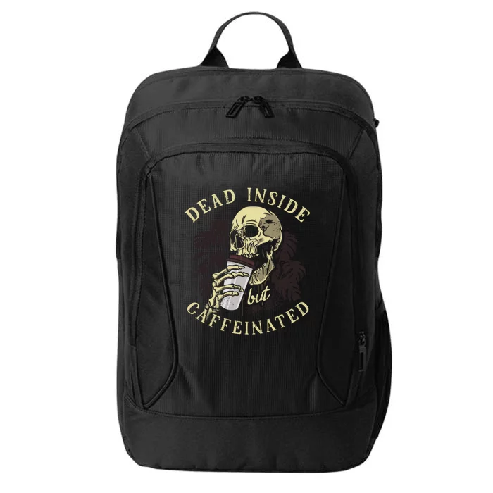 Dead Inside But Caffeinated Halloween Skeleton Coffee Gift City Backpack