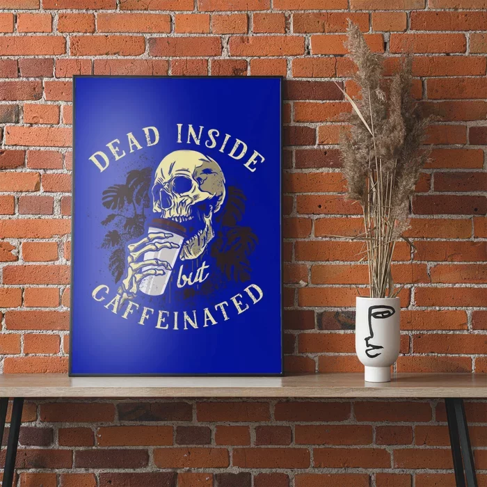 Dead Inside But Caffeinated Halloween Skeleton Coffee Gift Poster