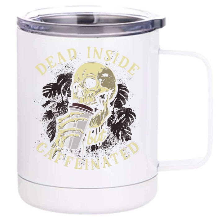 Dead Inside But Caffeinated Halloween Skeleton Coffee Gift Front & Back 12oz Stainless Steel Tumbler Cup