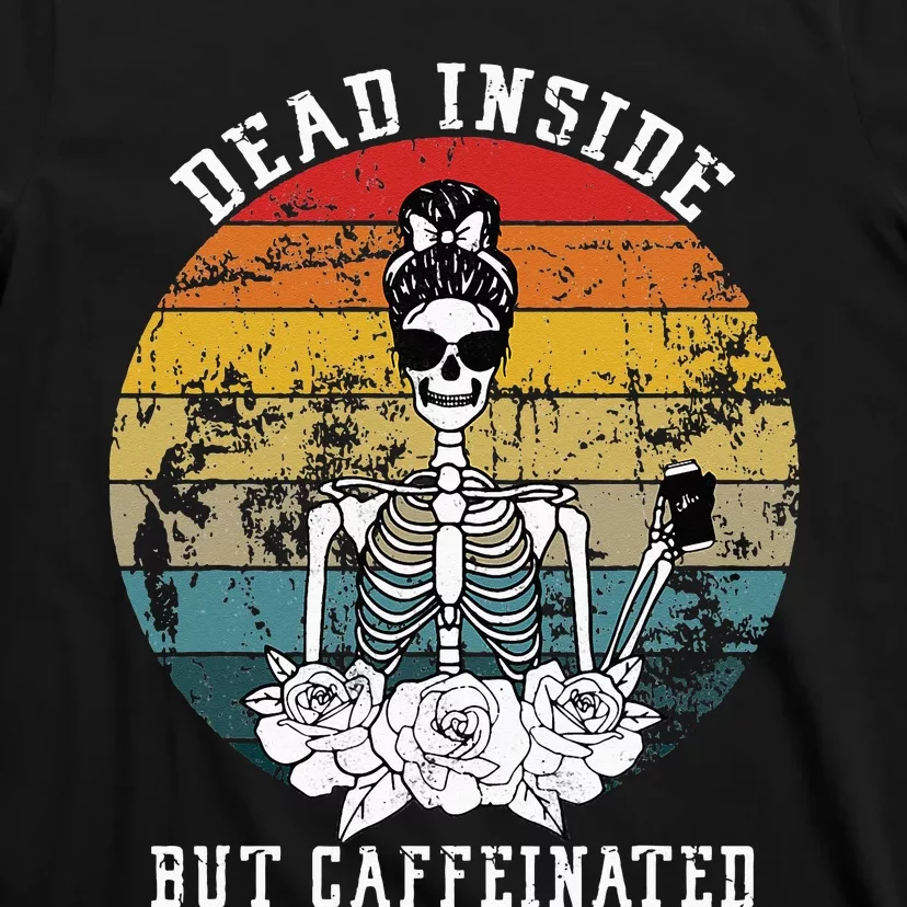 Dead Inside But Caffeinated Skeleton Flower coffee lover T-Shirt