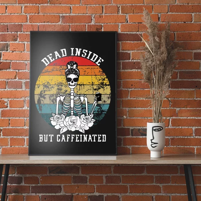 Dead Inside But Caffeinated Skeleton Flower coffee lover Poster