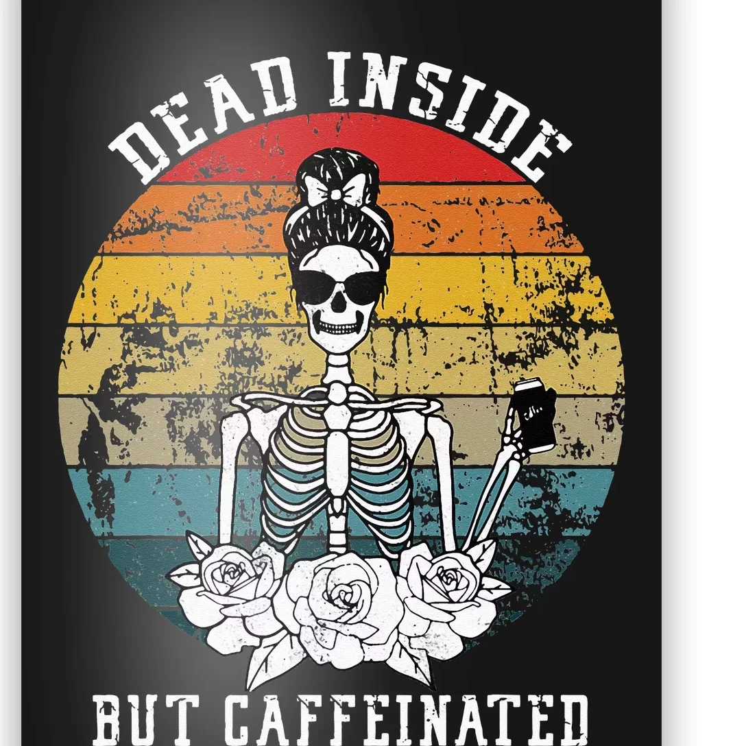 Dead Inside But Caffeinated Skeleton Flower coffee lover Poster