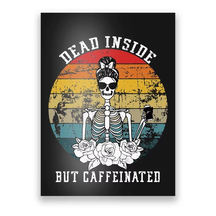 Dead Inside But Caffeinated Skeleton Flower coffee lover Poster