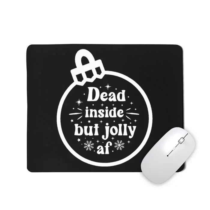 Dead Inside But Jolly AF Mousepad