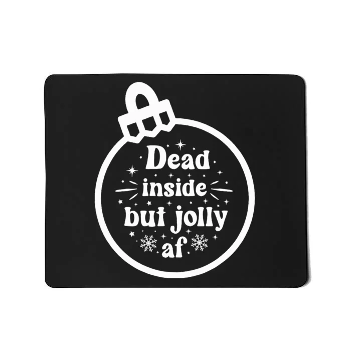 Dead Inside But Jolly AF Mousepad