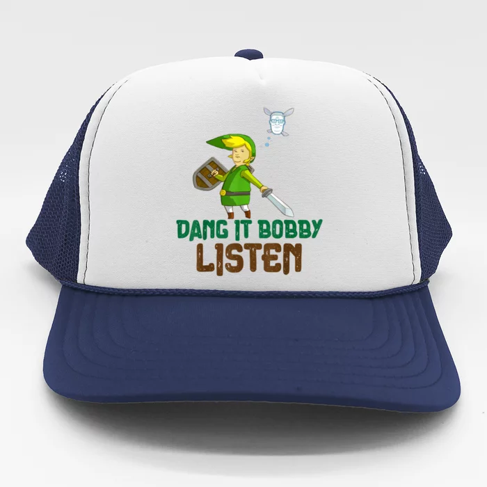 Dang It Bobby Listen Trucker Hat