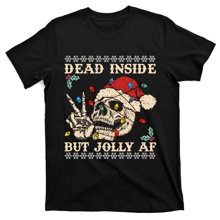 Dead Inside But Jolly Af Skeleton Christmas T-Shirt