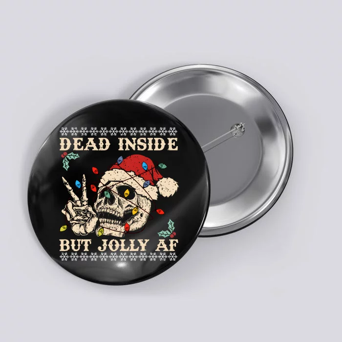 Dead Inside But Jolly Af Skeleton Christmas Button