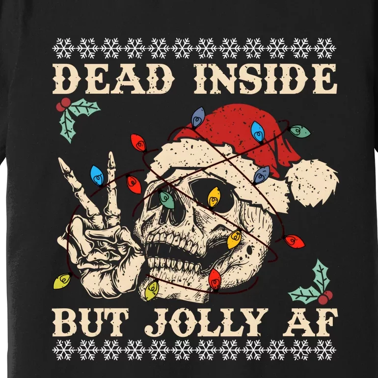 Dead Inside But Jolly Af Skeleton Christmas Premium T-Shirt