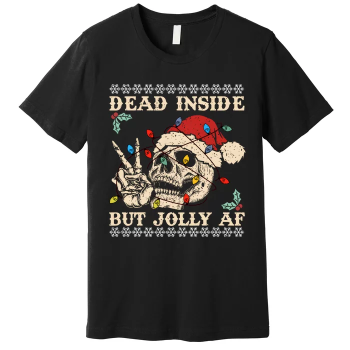 Dead Inside But Jolly Af Skeleton Christmas Premium T-Shirt