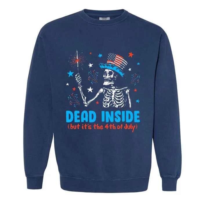 Dead Inside But It The 4th Of July Skeleton I Garment-Dyed Sweatshirt