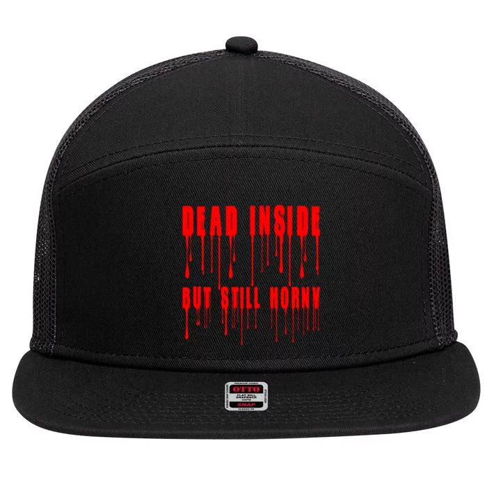 Dead Inside But Still Horny Funny Bloody 7 Panel Mesh Trucker Snapback Hat