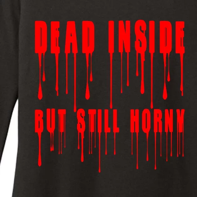 Dead Inside But Still Horny Funny Bloody Womens CVC Long Sleeve Shirt