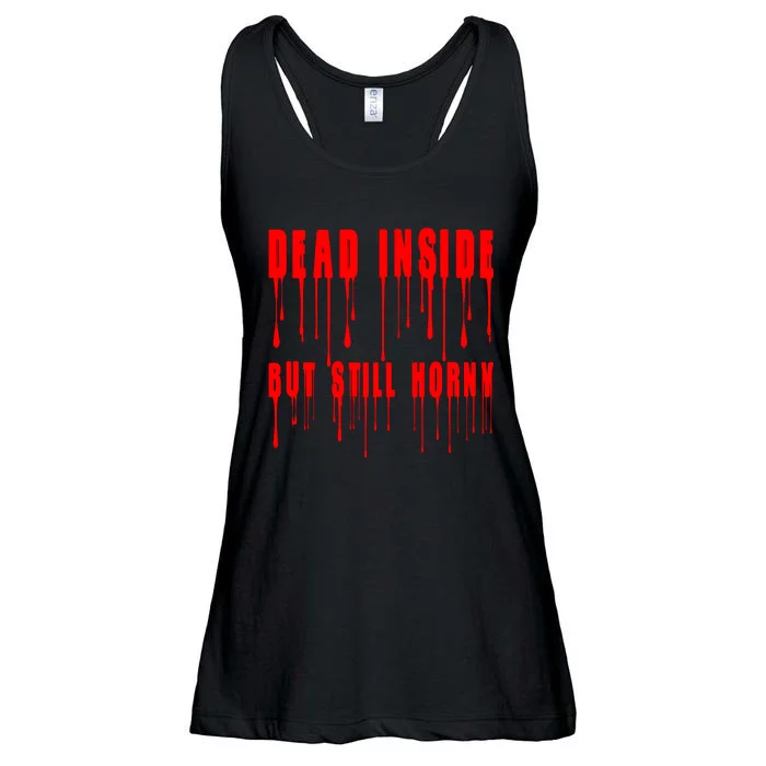 Dead Inside But Still Horny Funny Bloody Ladies Essential Flowy Tank