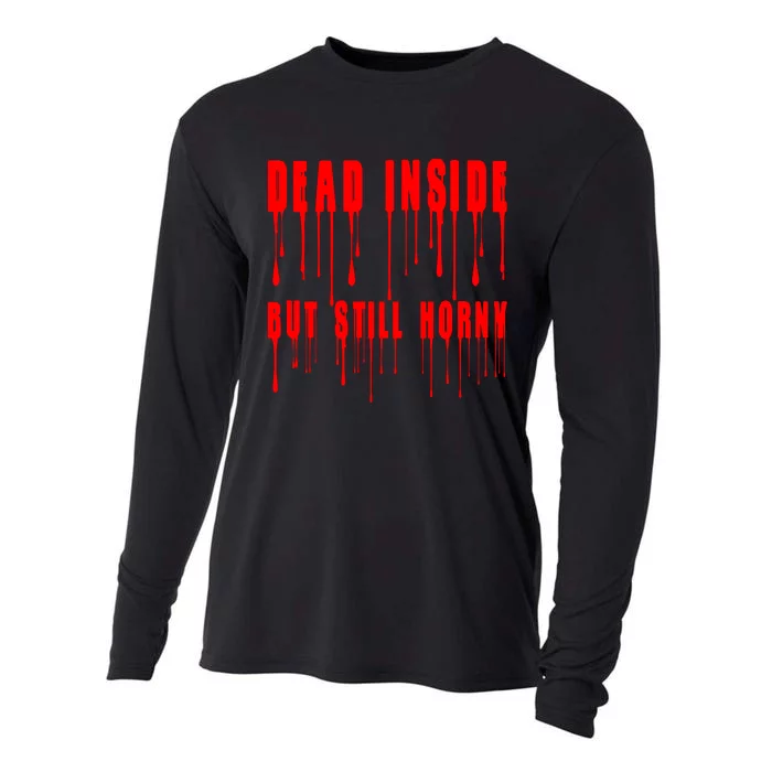 Dead Inside But Still Horny Funny Bloody Cooling Performance Long Sleeve Crew