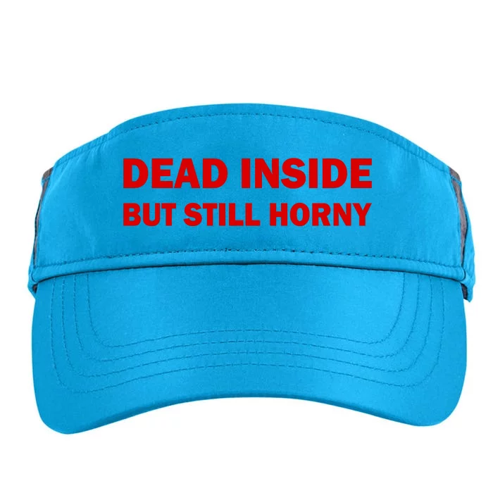 Dead Inside But Still Horny Classic Adult Drive Performance Visor