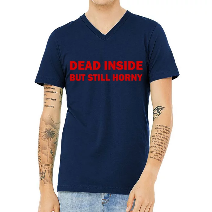 Dead Inside But Still Horny Classic V-Neck T-Shirt