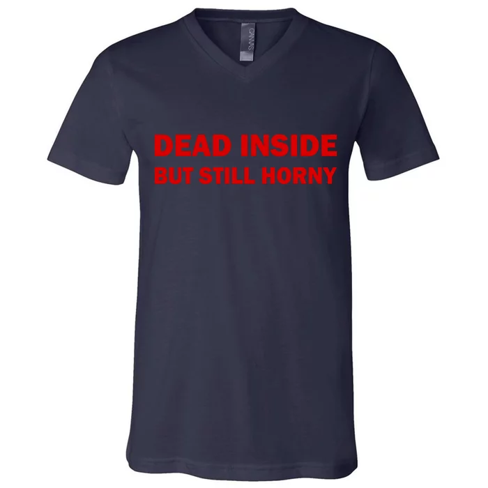 Dead Inside But Still Horny Classic V-Neck T-Shirt